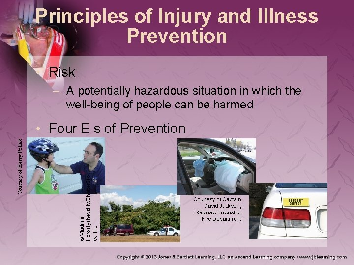 Principles of Injury and Illness Prevention • Risk – A potentially hazardous situation in