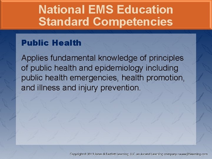 National EMS Education Standard Competencies Public Health Applies fundamental knowledge of principles of public