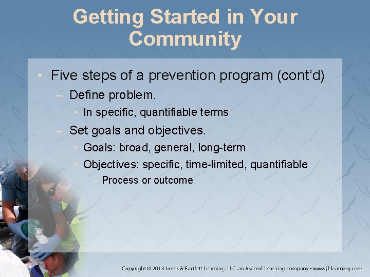 Getting Started in Your Community • Five steps of a prevention program (cont’d) –