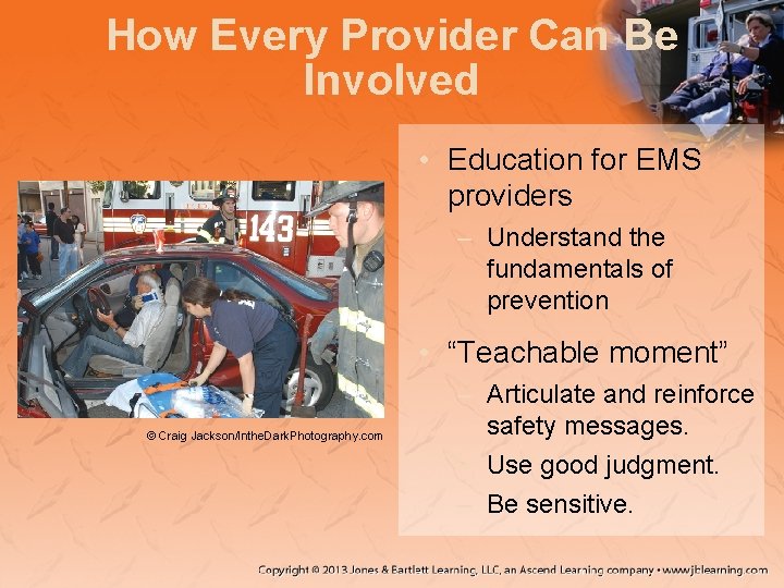 How Every Provider Can Be Involved • Education for EMS providers – Understand the