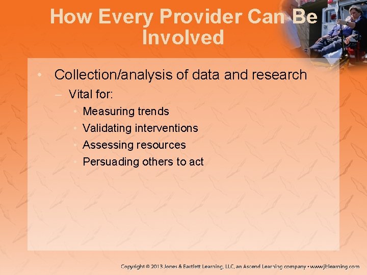 How Every Provider Can Be Involved • Collection/analysis of data and research – Vital
