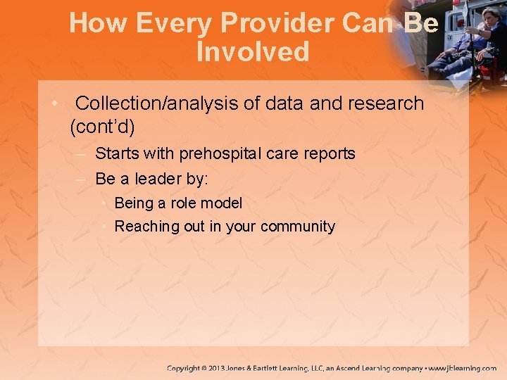 How Every Provider Can Be Involved • Collection/analysis of data and research (cont’d) –