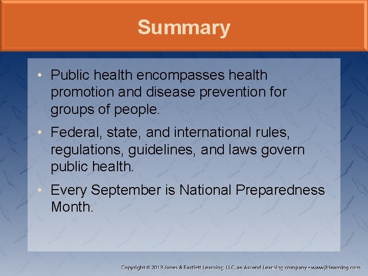 Summary • Public health encompasses health promotion and disease prevention for groups of people.