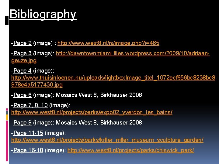 Bibliography -Page 2 (image) : http: //www. west 8. nl/js/image. php? i=465 -Page 3