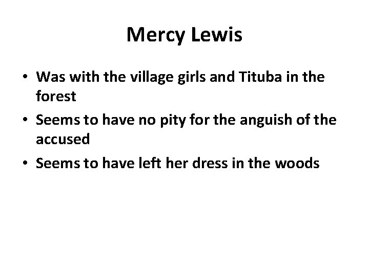 Mercy Lewis • Was with the village girls and Tituba in the forest •