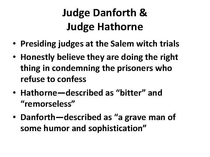 Judge Danforth & Judge Hathorne • Presiding judges at the Salem witch trials •