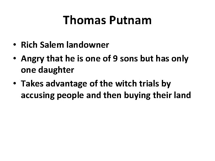 Thomas Putnam • Rich Salem landowner • Angry that he is one of 9