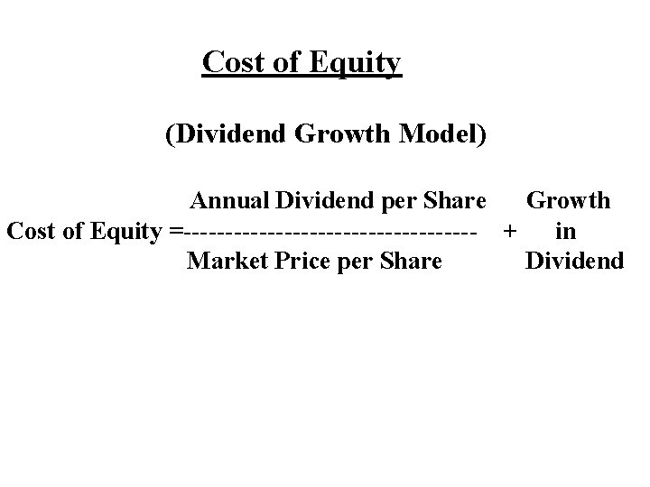Cost of Equity (Dividend Growth Model) Annual Dividend per Share Growth Cost of Equity