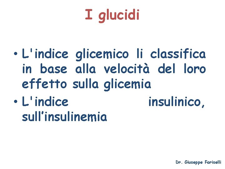 I glucidi • L'indice glicemico li classifica in base alla velocità del loro effetto