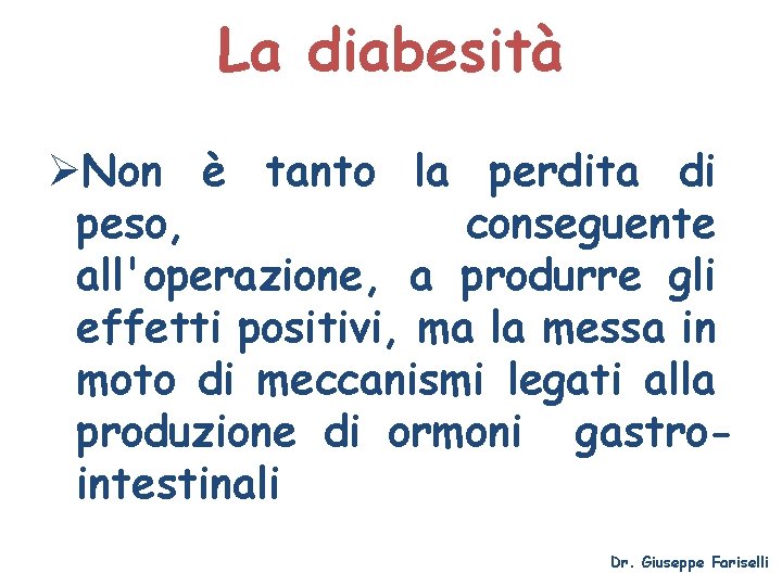 La diabesità ØNon è tanto la perdita di peso, conseguente all'operazione, a produrre gli