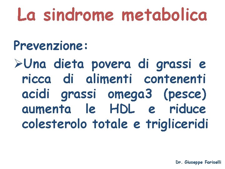 La sindrome metabolica Prevenzione: ØUna dieta povera di grassi e ricca di alimenti contenenti