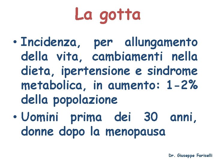 La gotta • Incidenza, per allungamento della vita, cambiamenti nella dieta, ipertensione e sindrome