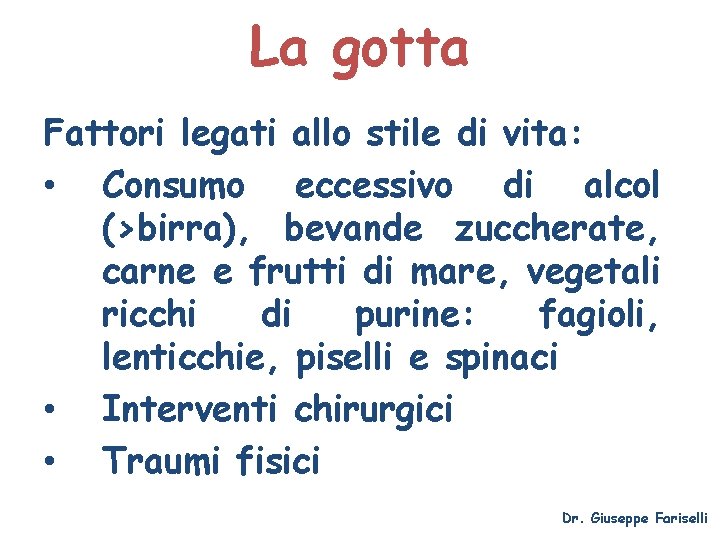 La gotta Fattori legati allo stile di vita: • Consumo eccessivo di alcol (>birra),