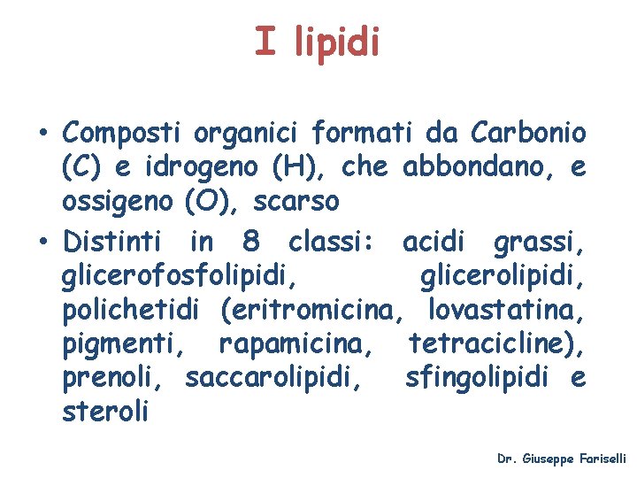 I lipidi • Composti organici formati da Carbonio (C) e idrogeno (H), che abbondano,