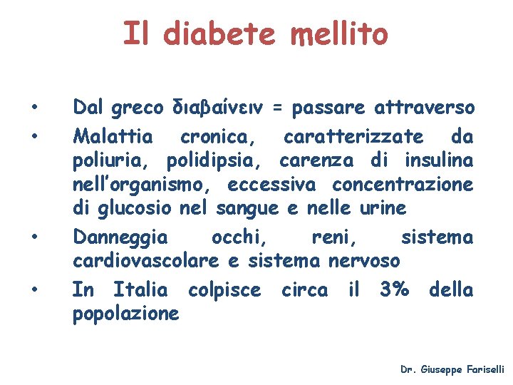 Il diabete mellito • • Dal greco διαβαίνειν = passare attraverso Malattia cronica, caratterizzate