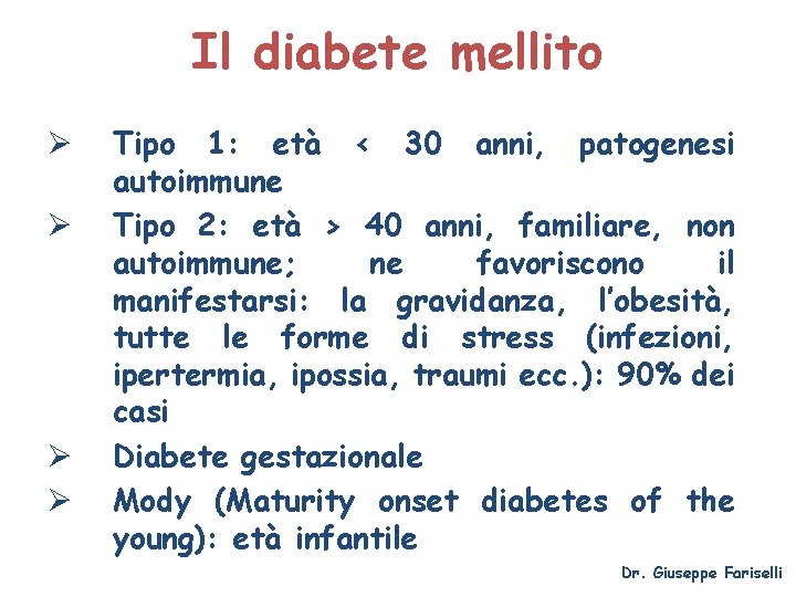 Il diabete mellito Ø Ø Tipo 1: età < 30 anni, patogenesi autoimmune Tipo