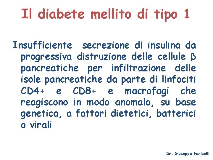 Il diabete mellito di tipo 1 Insufficiente secrezione di insulina da progressiva distruzione delle