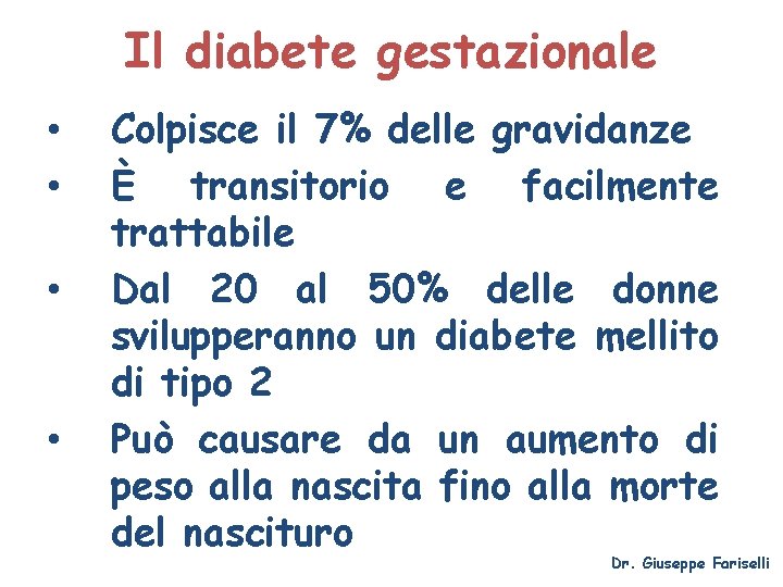 Il diabete gestazionale • • Colpisce il 7% delle gravidanze È transitorio e facilmente