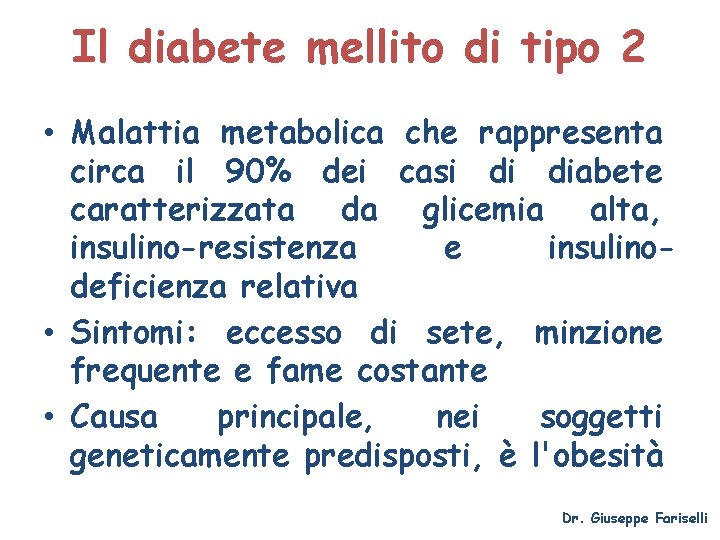 Il diabete mellito di tipo 2 • Malattia metabolica che rappresenta circa il 90%