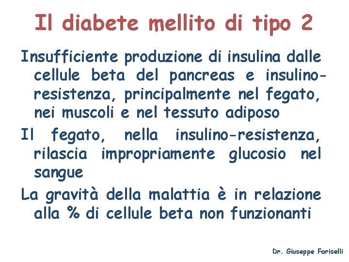 Il diabete mellito di tipo 2 Insufficiente produzione di insulina dalle cellule beta del