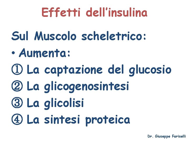 Effetti dell’insulina Sul Muscolo scheletrico: • Aumenta: ① La captazione del glucosio ② La