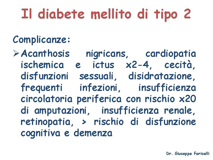 Il diabete mellito di tipo 2 Complicanze: Ø Acanthosis nigricans, cardiopatia ischemica e ictus
