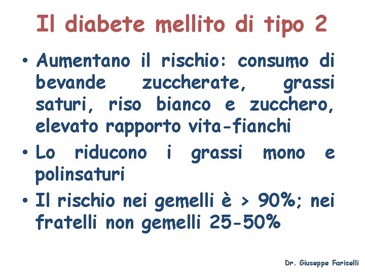 Il diabete mellito di tipo 2 • Aumentano il rischio: consumo di bevande zuccherate,
