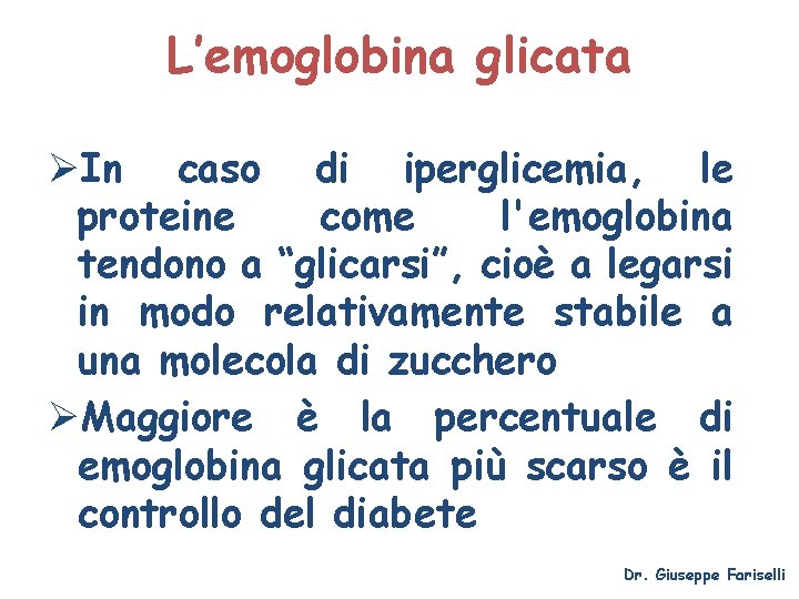 L’emoglobina glicata ØIn caso di iperglicemia, le proteine come l'emoglobina tendono a “glicarsi”, cioè