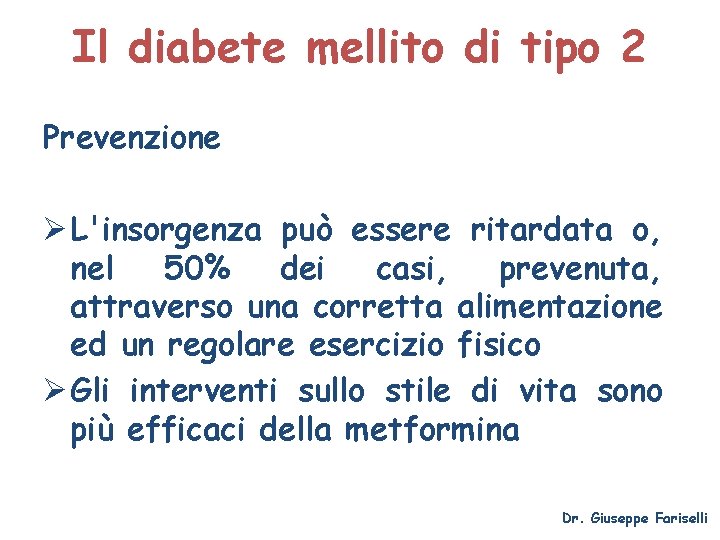 Il diabete mellito di tipo 2 Prevenzione Ø L'insorgenza può essere ritardata o, nel