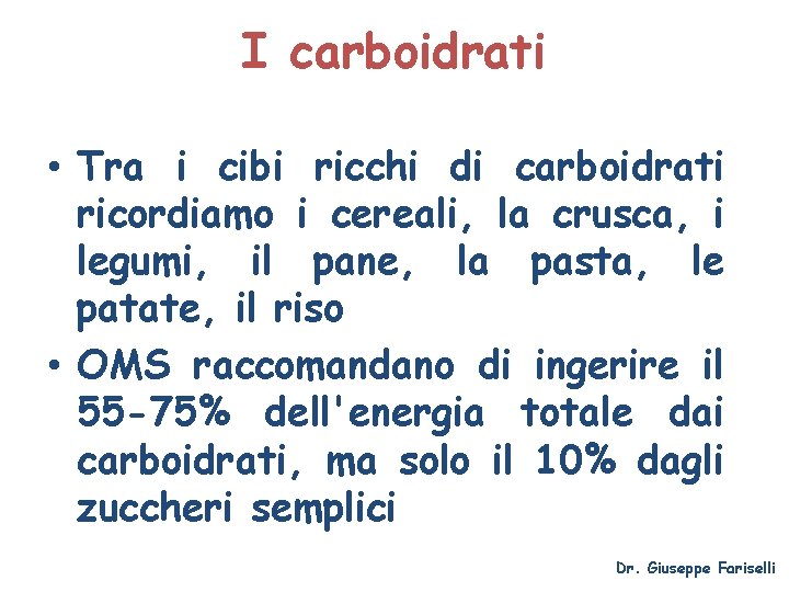 I carboidrati • Tra i cibi ricchi di carboidrati ricordiamo i cereali, la crusca,