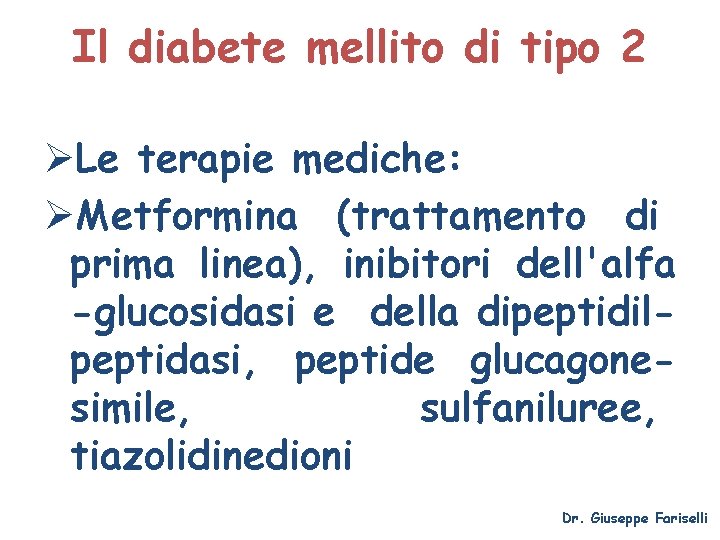 Il diabete mellito di tipo 2 ØLe terapie mediche: ØMetformina (trattamento di prima linea),