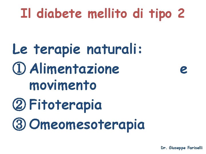 Il diabete mellito di tipo 2 Le terapie naturali: ① Alimentazione movimento ② Fitoterapia