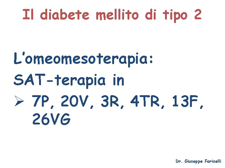 Il diabete mellito di tipo 2 L’omeomesoterapia: SAT-terapia in Ø 7 P, 20 V,