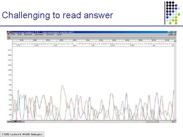 Challenging to read answer CS 262 Lecture 9, Win 06, Batzoglou 