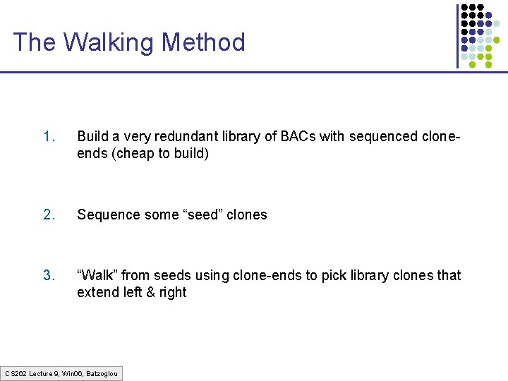 The Walking Method 1. Build a very redundant library of BACs with sequenced cloneends