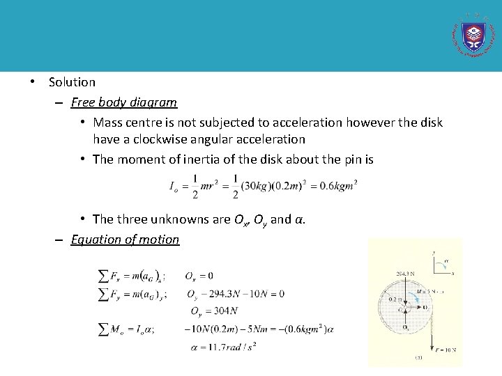  • Solution – Free body diagram • Mass centre is not subjected to