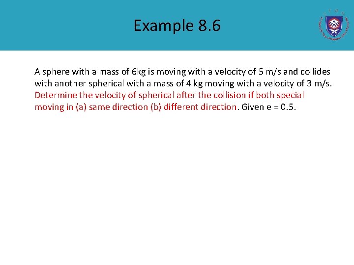 Example 8. 6 A sphere with a mass of 6 kg is moving with