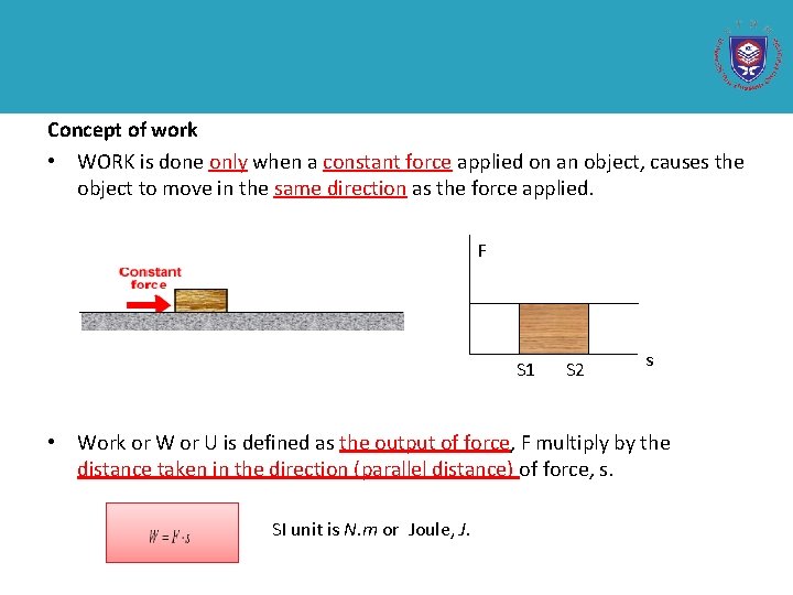 Concept of work • WORK is done only when a constant force applied on