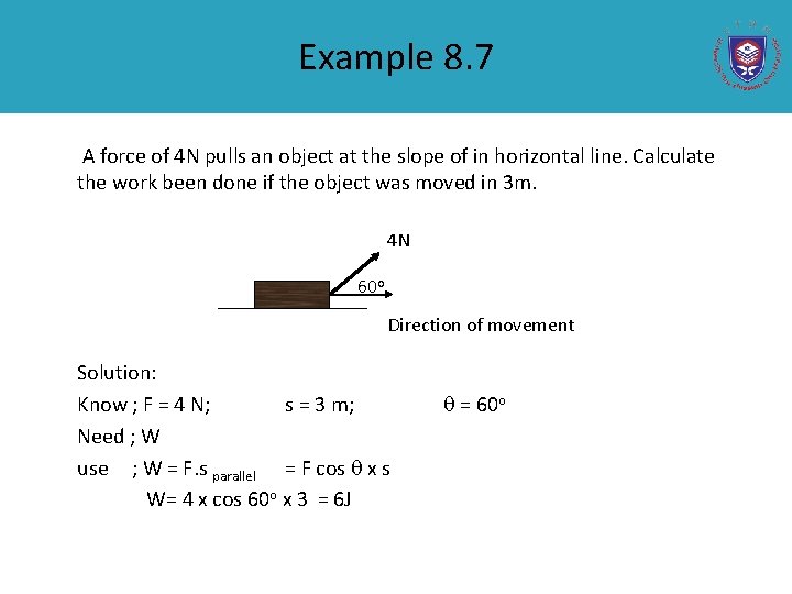 Example 8. 7 A force of 4 N pulls an object at the slope