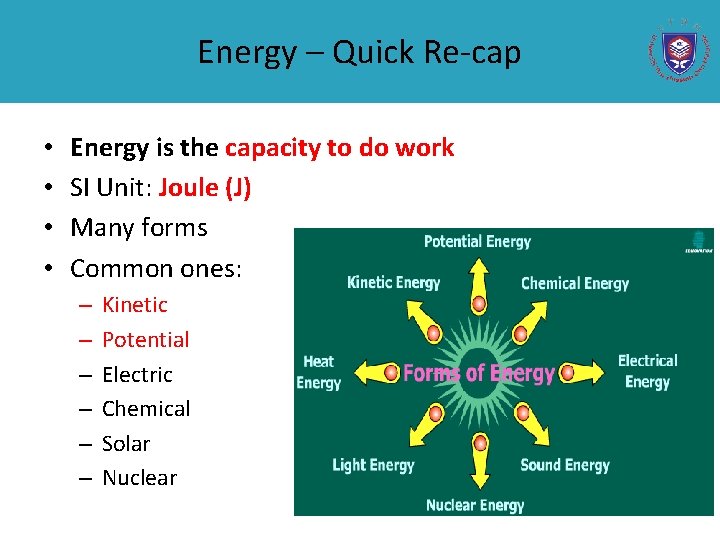 Energy – Quick Re-cap • • Energy is the capacity to do work SI