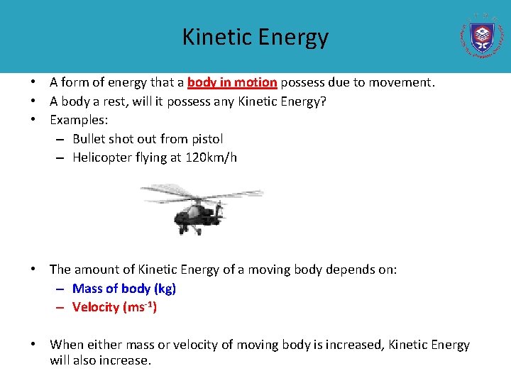 Kinetic Energy • A form of energy that a body in motion possess due