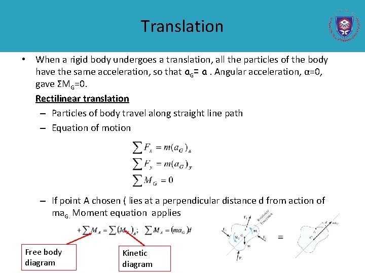 Translation • When a rigid body undergoes a translation, all the particles of the