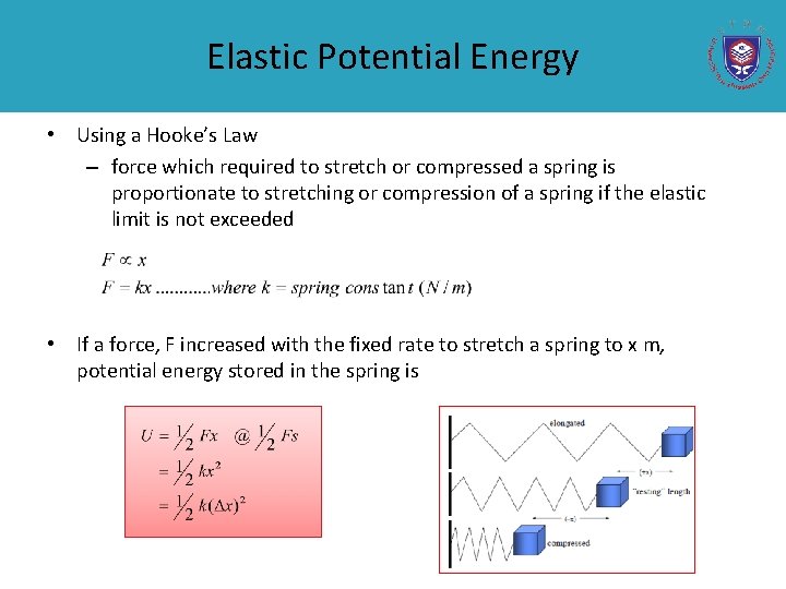 Elastic Potential Energy • Using a Hooke’s Law – force which required to stretch