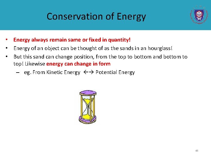 Conservation of Energy • Energy always remain same or fixed in quantity! • Energy