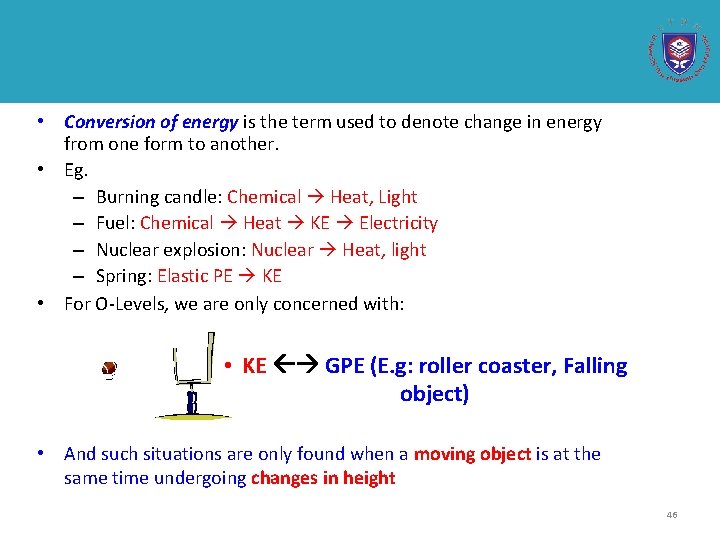  • Conversion of energy is the term used to denote change in energy