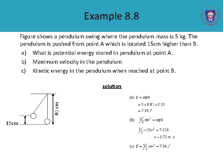 Example 8. 8 Figure shows a pendulum swing where the pendulum mass is 5