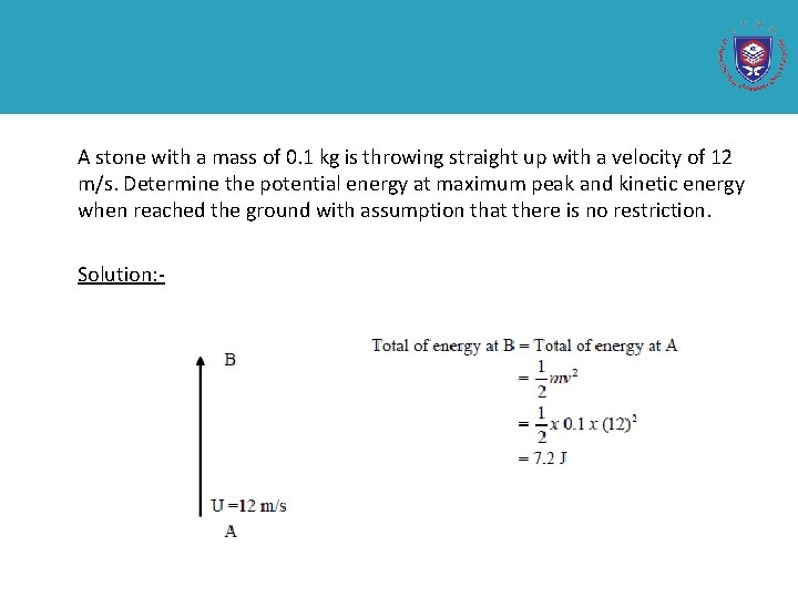 A stone with a mass of 0. 1 kg is throwing straight up with