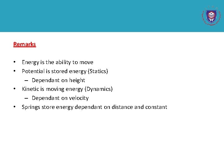 Remarks • Energy is the ability to move • Potential is stored energy (Statics)