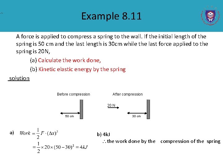 Example 8. 11 A force is applied to compress a spring to the wall.