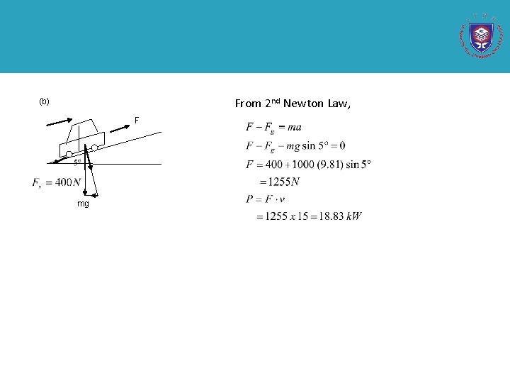 From 2 nd Newton Law, (b) F mg 